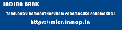 INDIAN BANK  TAMIL NADU RAMANATHAPURAM PARAMAGUDI PARAMAKUDI  micr code